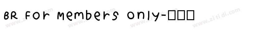 BR For Members Only字体转换